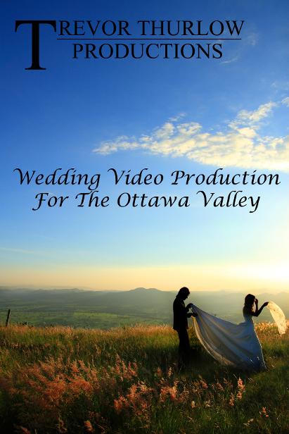 Wedding Videos For Pembroke, Renfrew, Petawawa, Arnprior and West Quebec!